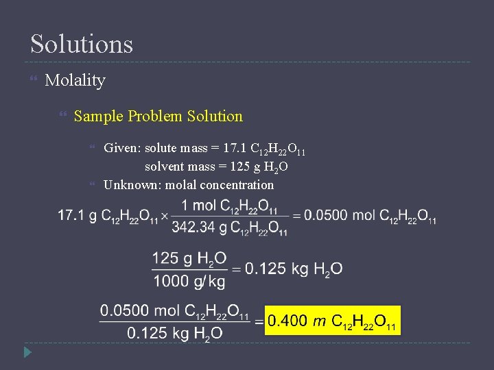 Solutions Molality Sample Problem Solution Given: solute mass = 17. 1 C 12 H