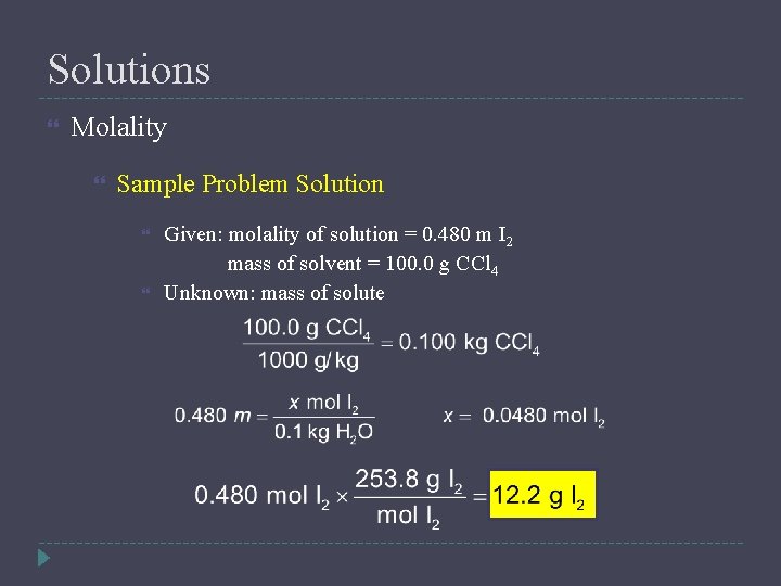 Solutions Molality Sample Problem Solution Given: molality of solution = 0. 480 m I