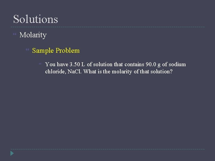 Solutions Molarity Sample Problem You have 3. 50 L of solution that contains 90.