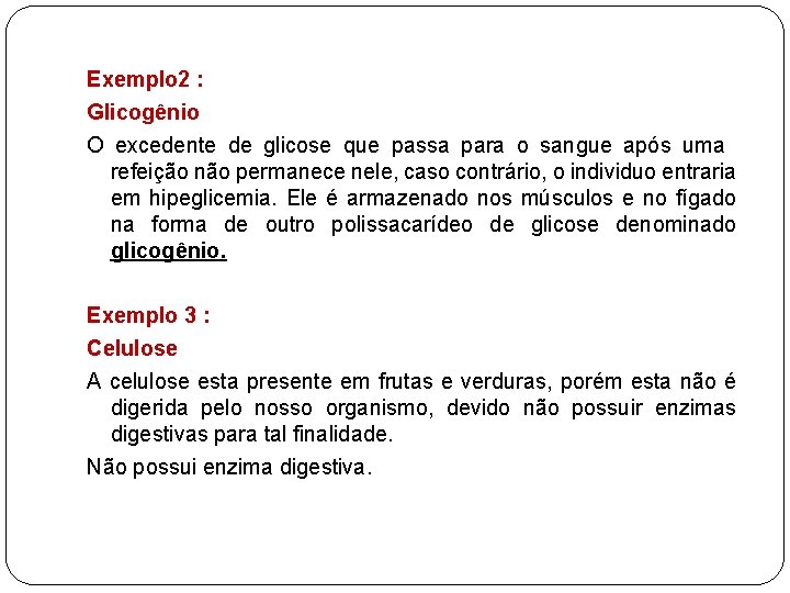 Exemplo 2 : Glicogênio O excedente de glicose que passa para o sangue após