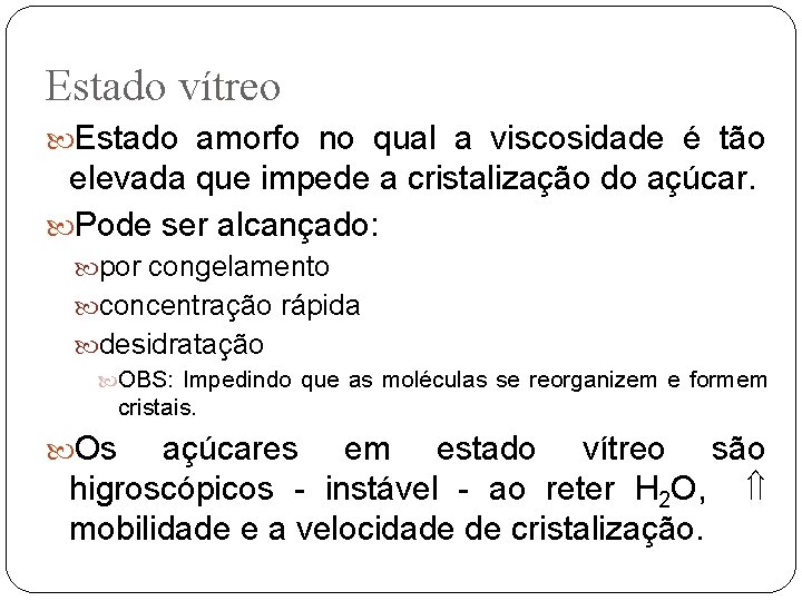 Estado vítreo Estado amorfo no qual a viscosidade é tão elevada que impede a