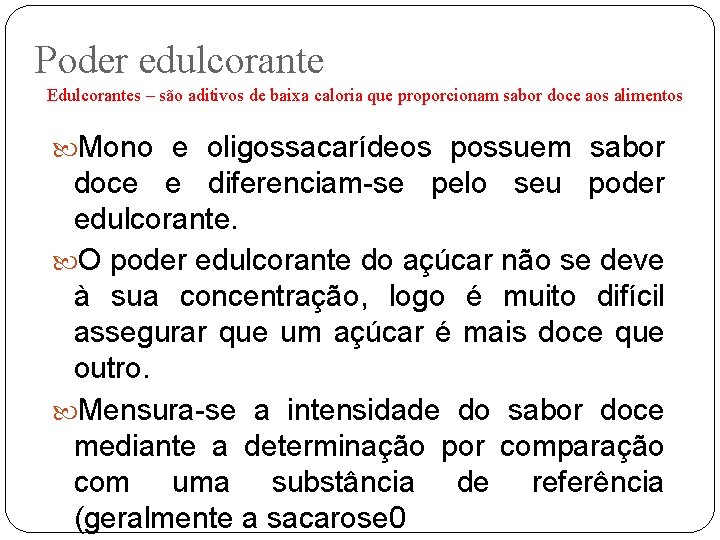 Poder edulcorante Edulcorantes – são aditivos de baixa caloria que proporcionam sabor doce aos