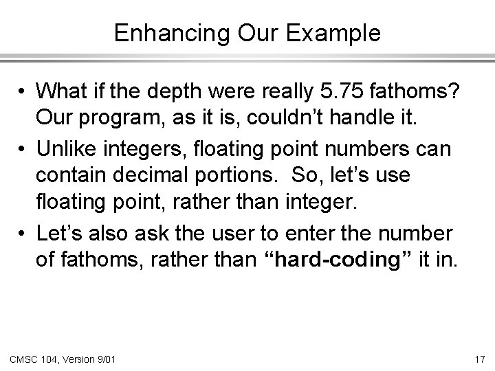 Enhancing Our Example • What if the depth were really 5. 75 fathoms? Our