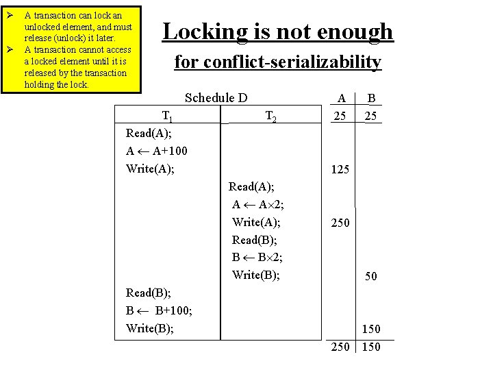 Ø Ø A transaction can lock an unlocked element, and must release (unlock) it