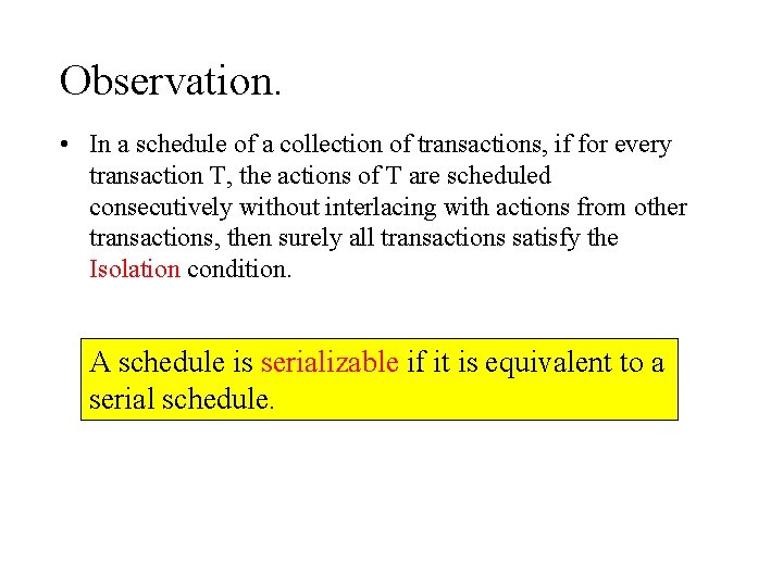 Observation. • In a schedule of a collection of transactions, if for every transaction