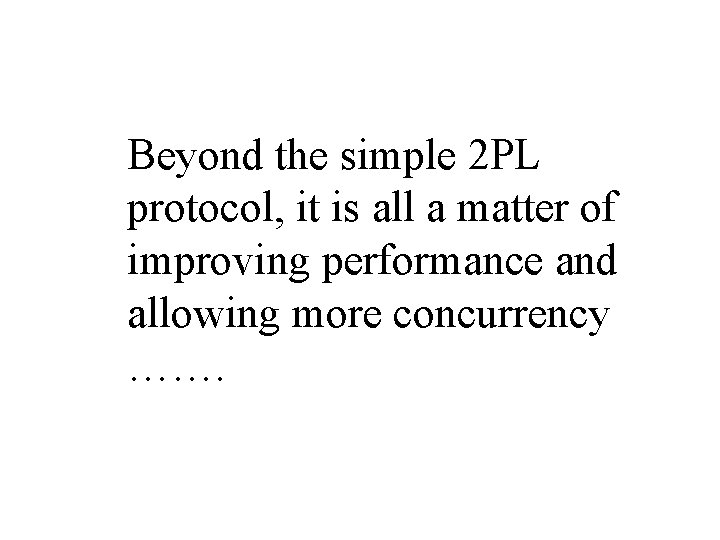 Beyond the simple 2 PL protocol, it is all a matter of improving performance