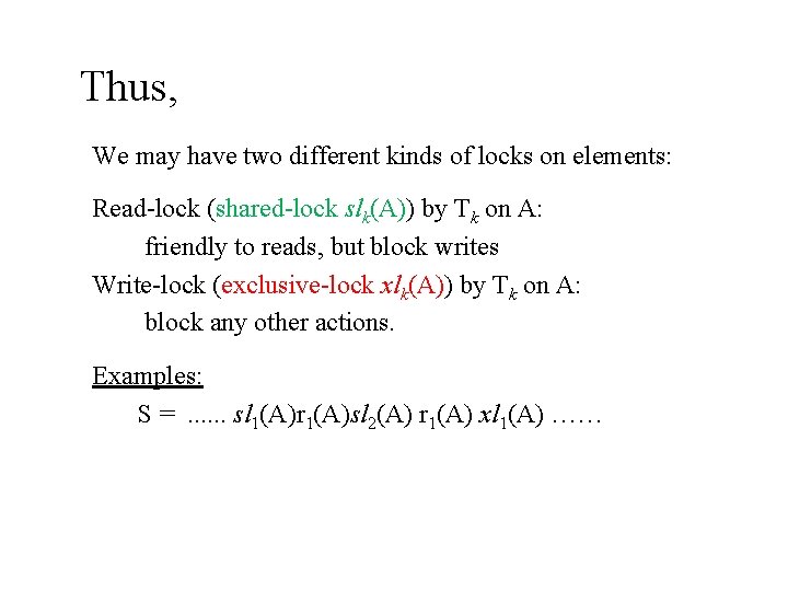 Thus, We may have two different kinds of locks on elements: Read-lock (shared-lock slk(A))