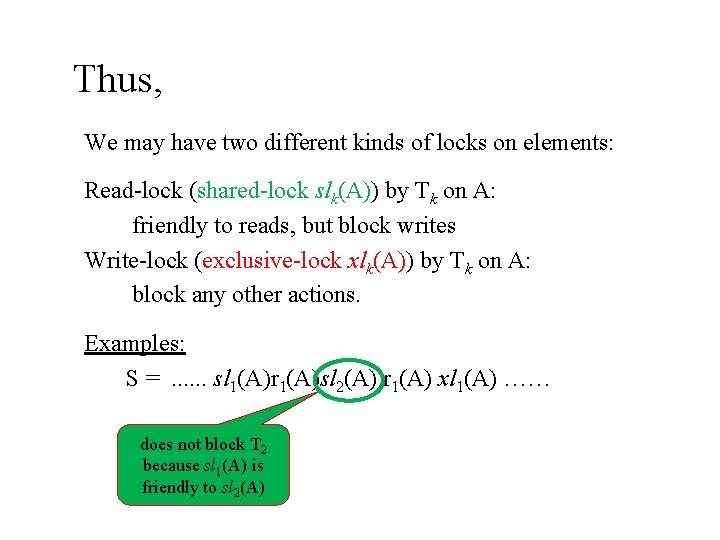 Thus, We may have two different kinds of locks on elements: Read-lock (shared-lock slk(A))
