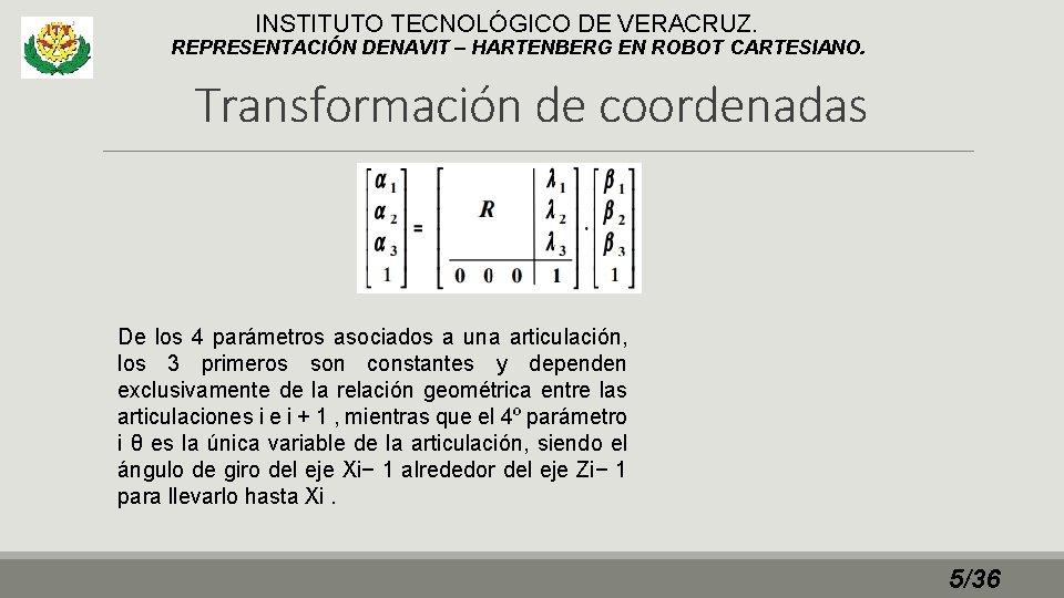 INSTITUTO TECNOLÓGICO DE VERACRUZ. REPRESENTACIÓN DENAVIT – HARTENBERG EN ROBOT CARTESIANO. Transformación de coordenadas