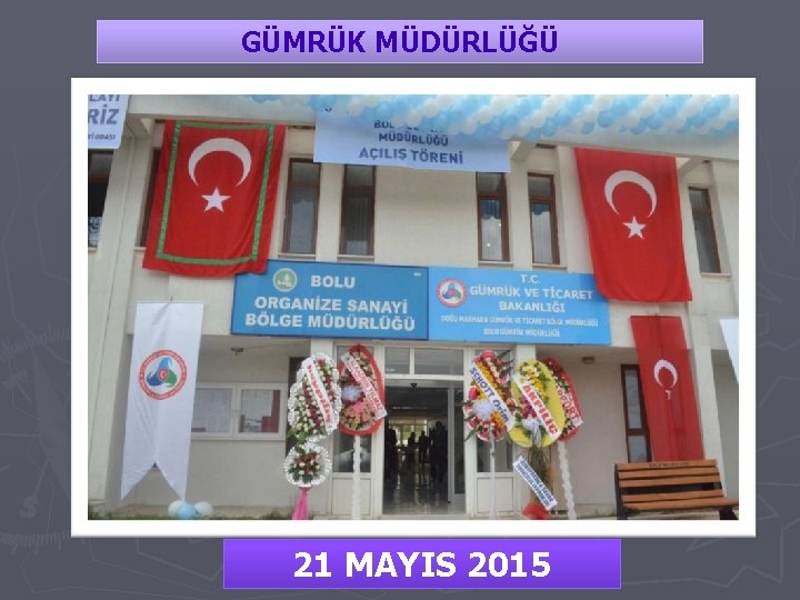 GÜMRÜK MÜDÜRLÜĞÜ 21 MAYIS 2015 