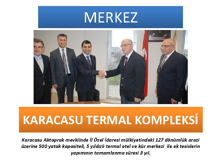 MERKEZ KARACASU TERMAL KOMPLEKSİ Karacasu Aktoprak mevkiinde İl Özel İdaresi mülkiyetindeki 127 dönümlük arazi