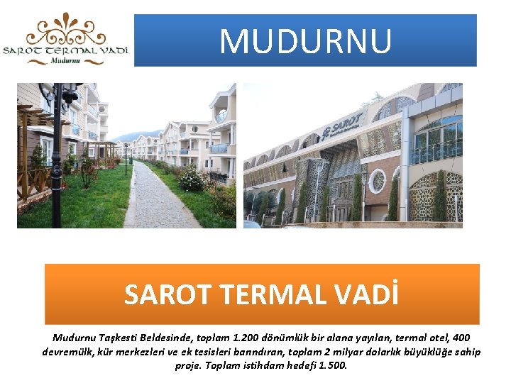 MUDURNU SAROT TERMAL VADİ Mudurnu Taşkesti Beldesinde, toplam 1. 200 dönümlük bir alana yayılan,