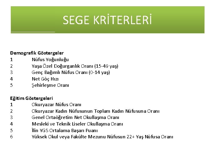 SEGE KRİTERLERİ Demografik Göstergeler 1 Nüfus Yoğunluğu 2 Yaşa Özel Doğurganlık Oranı (15 -49