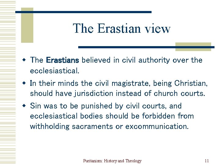 The Erastian view w The Erastians believed in civil authority over the ecclesiastical. w