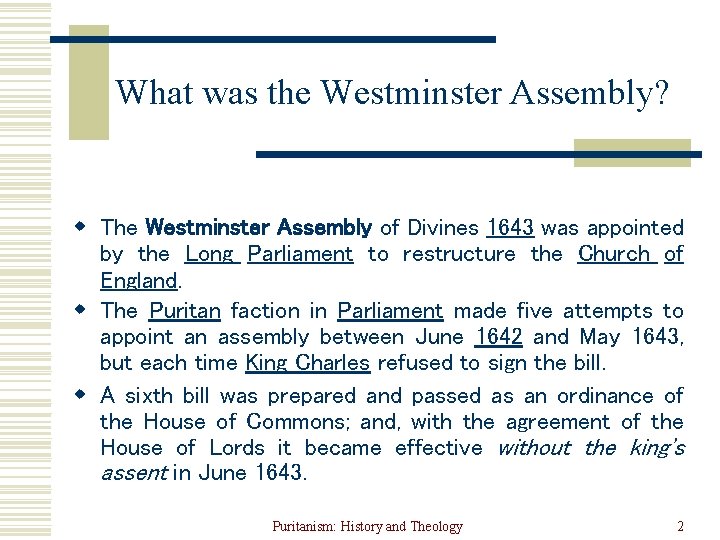 What was the Westminster Assembly? w The Westminster Assembly of Divines 1643 was appointed