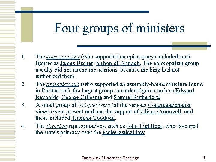 Four groups of ministers 1. 2. 3. 4. The episcopalians (who supported an episcopacy)