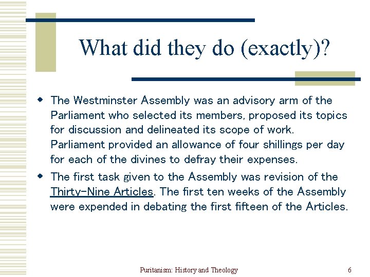 What did they do (exactly)? w The Westminster Assembly was an advisory arm of