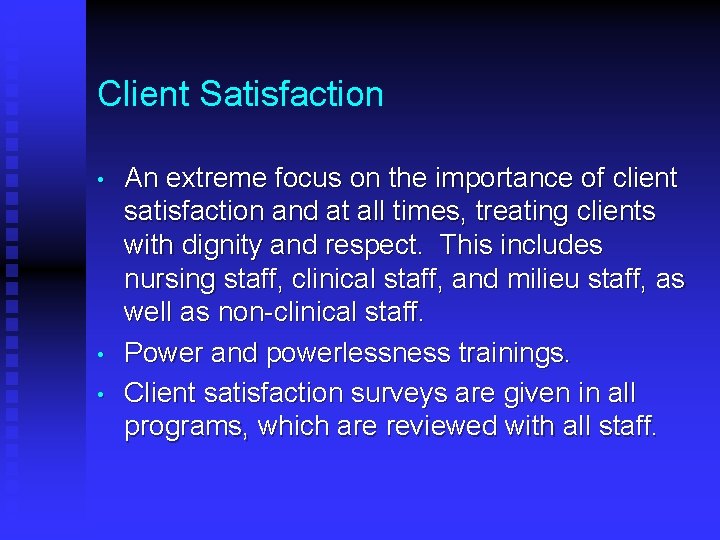 Client Satisfaction • • • An extreme focus on the importance of client satisfaction