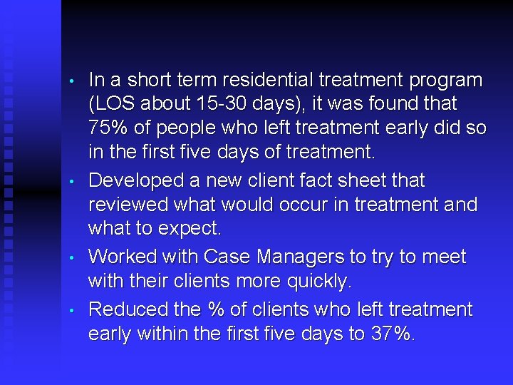  • • In a short term residential treatment program (LOS about 15 -30