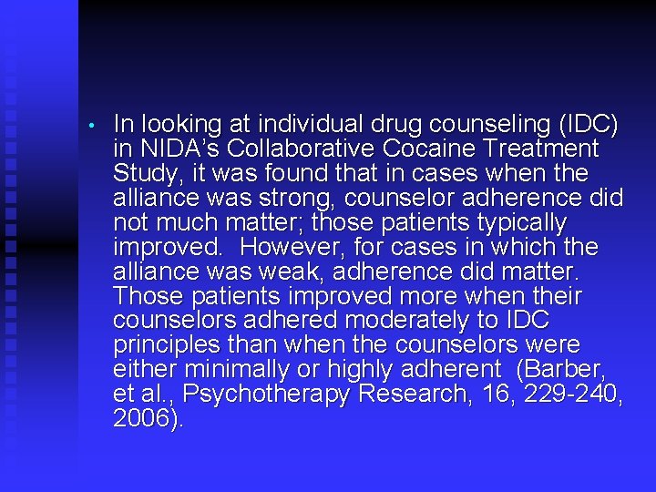  • In looking at individual drug counseling (IDC) in NIDA’s Collaborative Cocaine Treatment