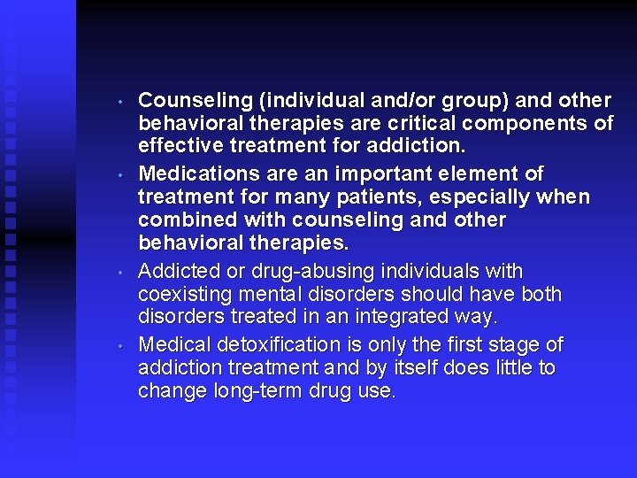  • • Counseling (individual and/or group) and other behavioral therapies are critical components