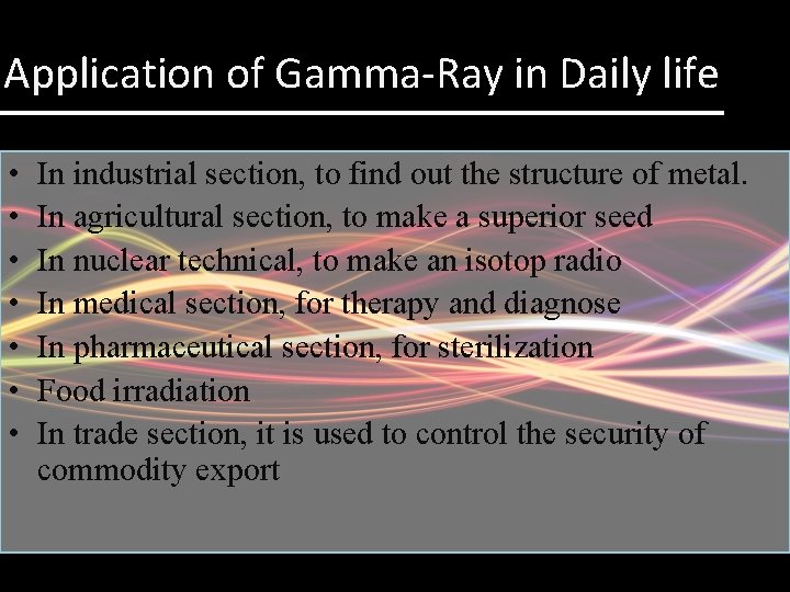 Application of Gamma-Ray in Daily life • • In industrial section, to find out