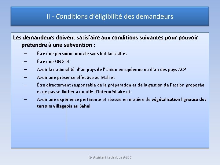 II - Conditions d’éligibilité des demandeurs Les demandeurs doivent satisfaire aux conditions suivantes pour