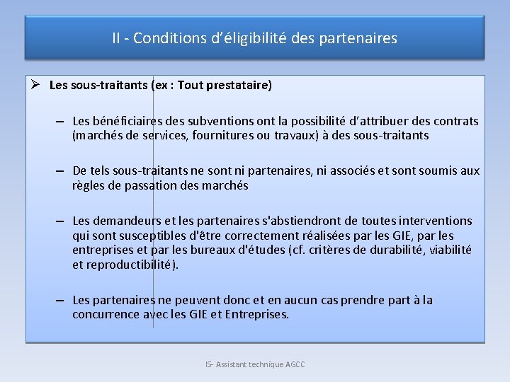 II - Conditions d’éligibilité des partenaires Ø Les sous-traitants (ex : Tout prestataire) –