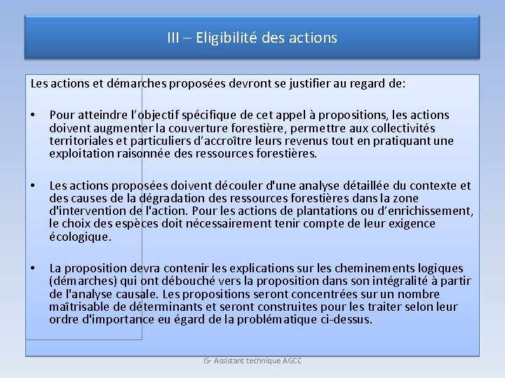 III – Eligibilité des actions Les actions et démarches proposées devront se justifier au