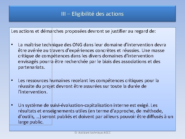 III – Eligibilité des actions Les actions et démarches proposées devront se justifier au