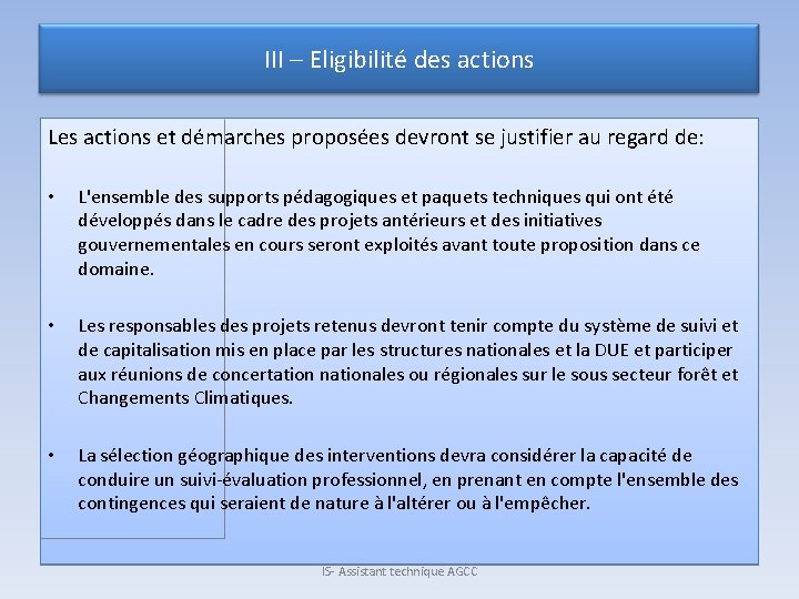 III – Eligibilité des actions Les actions et démarches proposées devront se justifier au