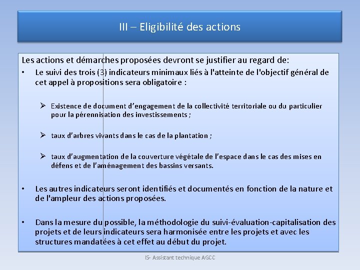 III – Eligibilité des actions Les actions et démarches proposées devront se justifier au