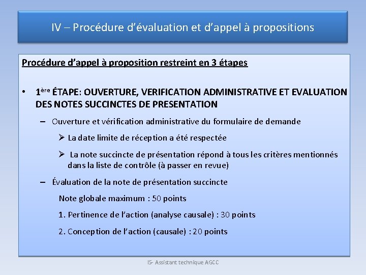 IV – Procédure d’évaluation et d’appel à propositions Procédure d’appel à proposition restreint en