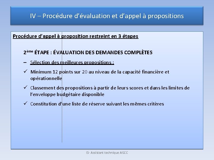 IV – Procédure d’évaluation et d’appel à propositions Procédure d’appel à proposition restreint en