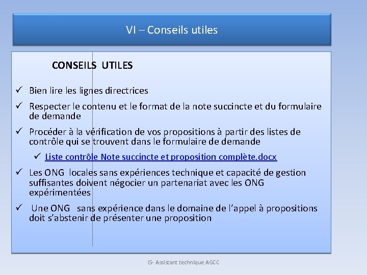 VI – Conseils utiles CONSEILS UTILES ü Bien lire les lignes directrices ü Respecter