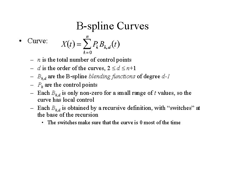 B-spline Curves • Curve: – – – n is the total number of control