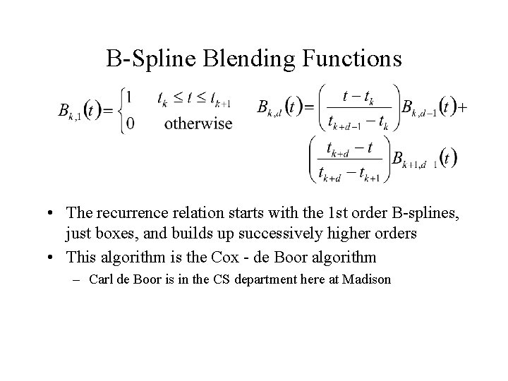 B-Spline Blending Functions • The recurrence relation starts with the 1 st order B-splines,