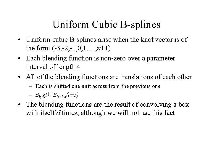 Uniform Cubic B-splines • Uniform cubic B-splines arise when the knot vector is of
