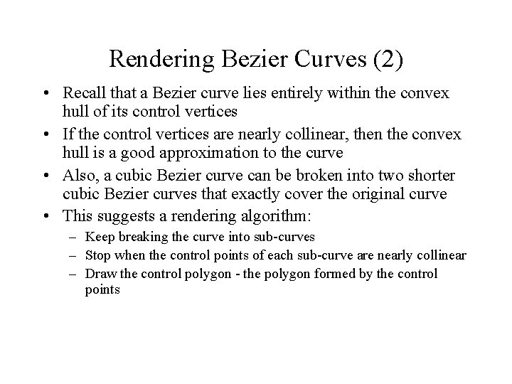 Rendering Bezier Curves (2) • Recall that a Bezier curve lies entirely within the