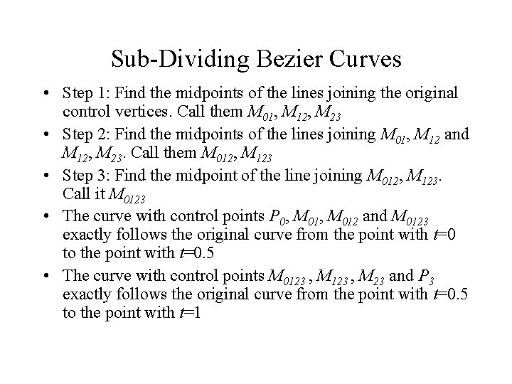 Sub-Dividing Bezier Curves • Step 1: Find the midpoints of the lines joining the