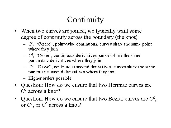 Continuity • When two curves are joined, we typically want some degree of continuity