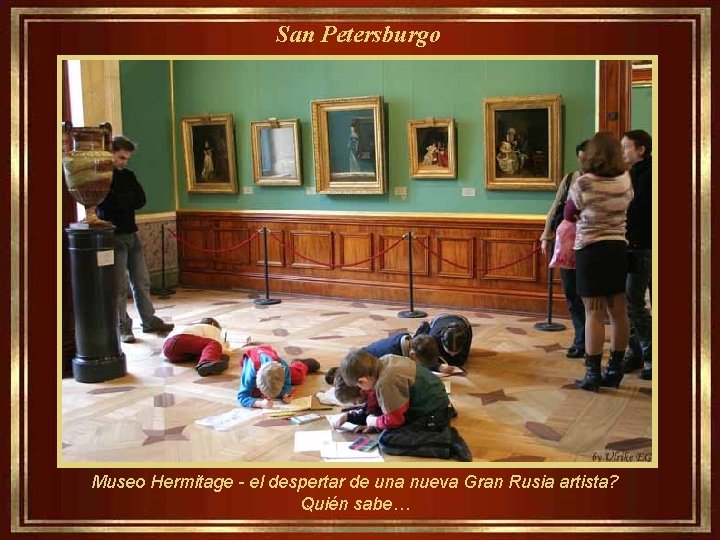 San Petersburgo Museo Hermitage - el despertar de una nueva Gran Rusia artista? Quién