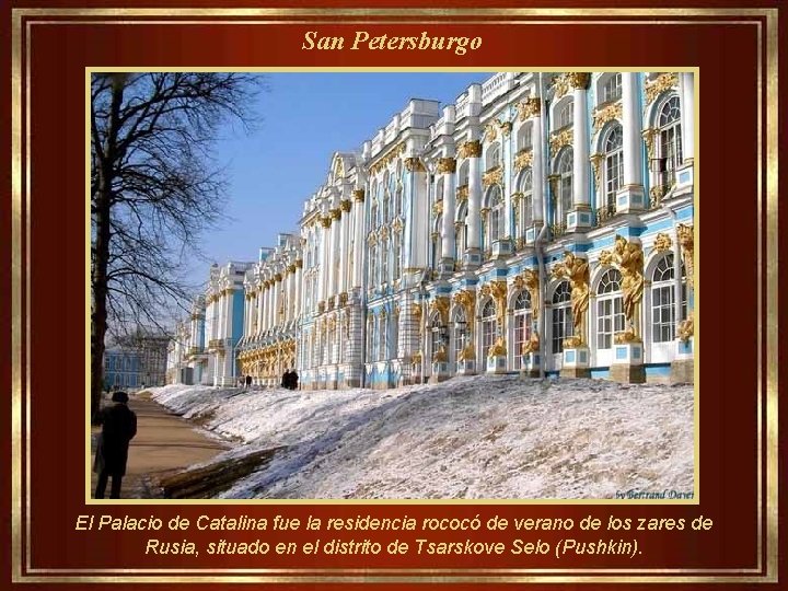 San Petersburgo El Palacio de Catalina fue la residencia rococó de verano de los