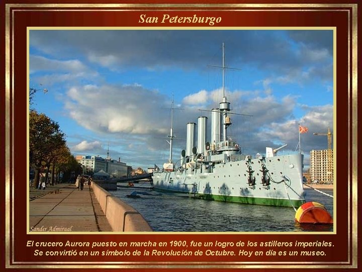 San Petersburgo El crucero Aurora puesto en marcha en 1900, fue un logro de