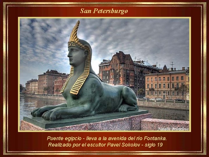 San Petersburgo Puente egipcio - lleva a la avenida del río Fontanka. Realizado por