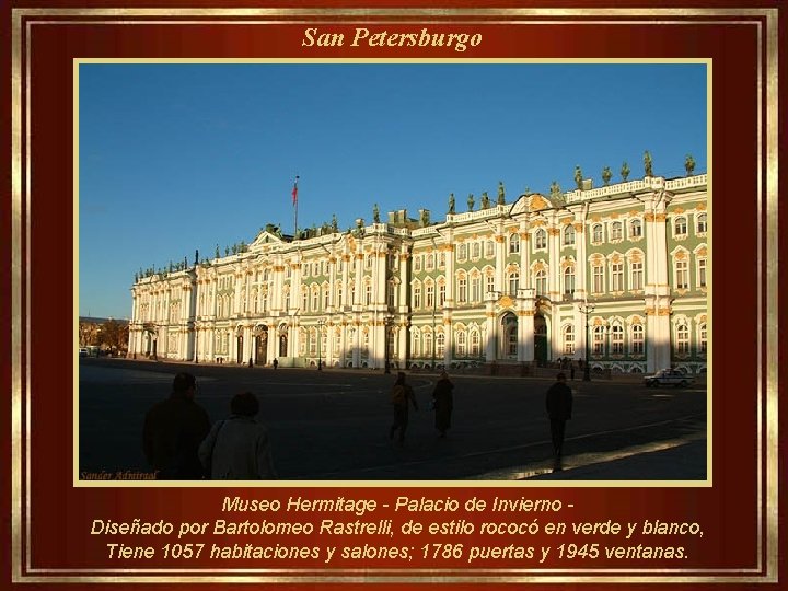 San Petersburgo Museo Hermitage - Palacio de Invierno Diseñado por Bartolomeo Rastrelli, de estilo