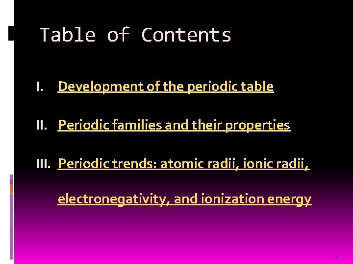 Table of Contents I. Development of the periodic table II. Periodic families and their