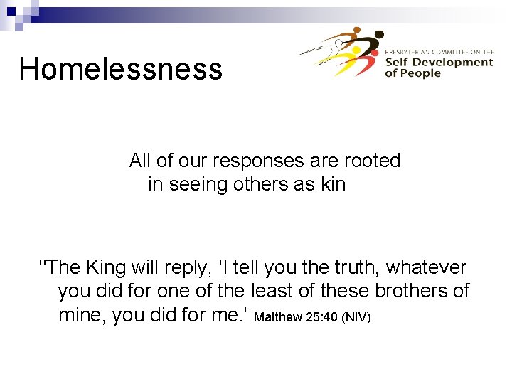 Homelessness All of our responses are rooted in seeing others as kin "The King