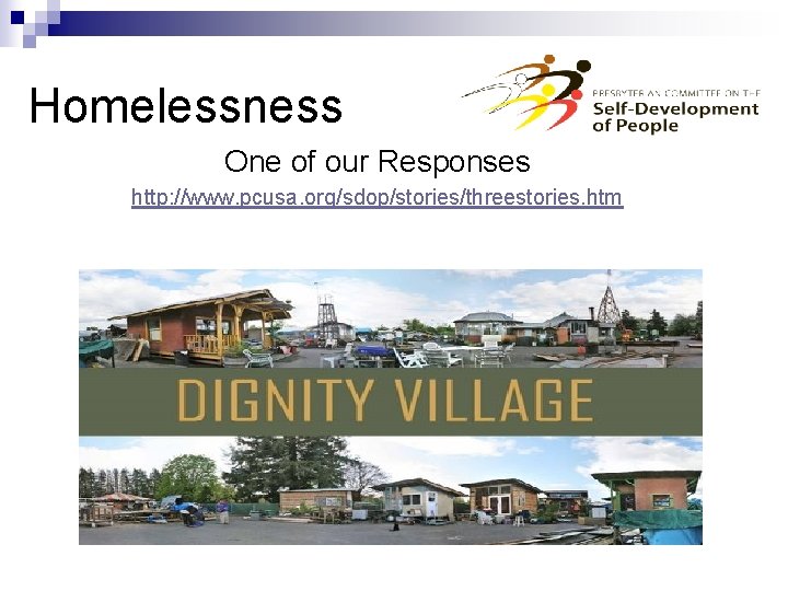 Homelessness One of our Responses http: //www. pcusa. org/sdop/stories/threestories. htm 