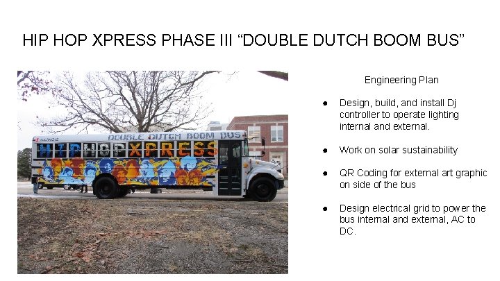 HIP HOP XPRESS PHASE III “DOUBLE DUTCH BOOM BUS” Engineering Plan ● Design, build,